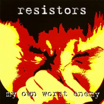 My Own Worst Enemy by Resistors