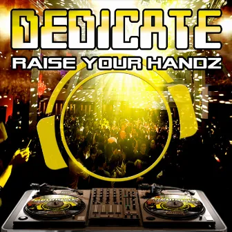 Raise Your Handz by Dedicate