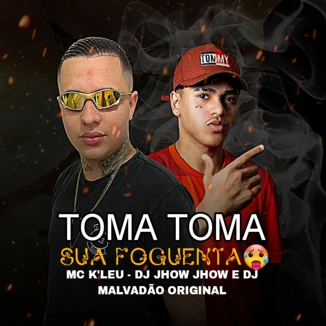 Toma Toma Sua Foguenta