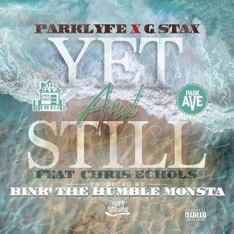 Yet & Still by Parklyfe