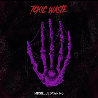 Toxic Waste by Michelle Dawning