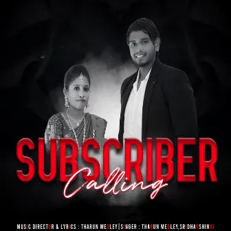 Subscriber Calling by Tharun Medley