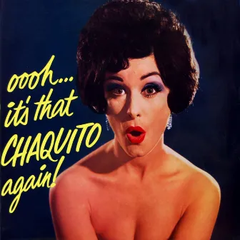 Ooh It's That Chaquito Again! by Chaquito & His Orchestra