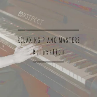 Relaxation by Relaxing Piano Masters