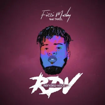 RDV (Rendez-Vous) [feat. Takel] by Fizzi Marley