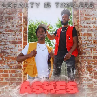 Ashes by Loyalty Is Timeless