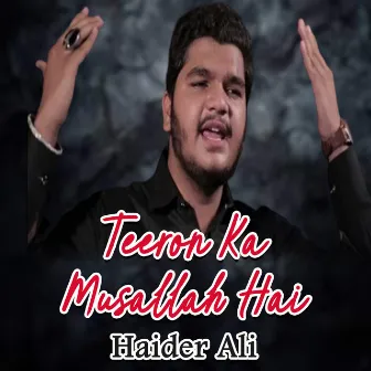 Teeron Ka Musallah Hai by Haider Ali