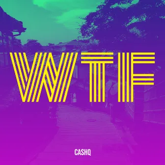 Wtf by CashQ