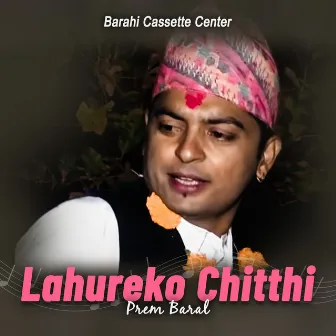 Lahureko Chitthi by Prem Baral