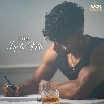 Lie To Me by Reyan