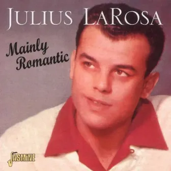 Mainly Romantic by Julius LaRosa