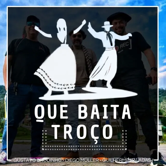 Que Baita Troço