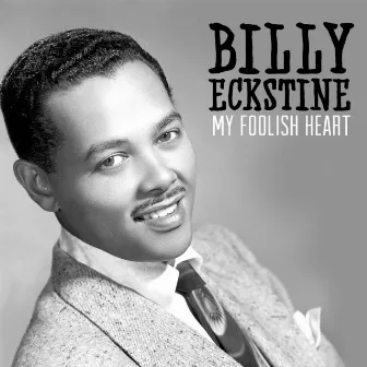 My Foolish Heart by Billy Eckstine