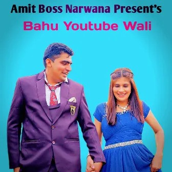 Bahu YouTube Wali by Amit Boss Narwana