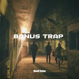 Bonus Trap by Good Vatos