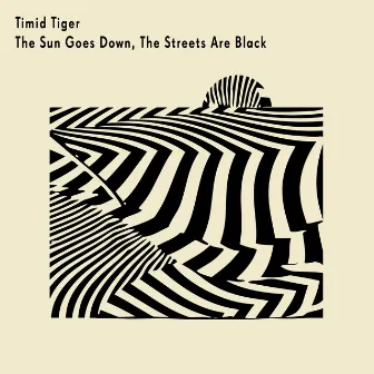 The Sun Goes Down, the Streets Are Black by Timid Tiger