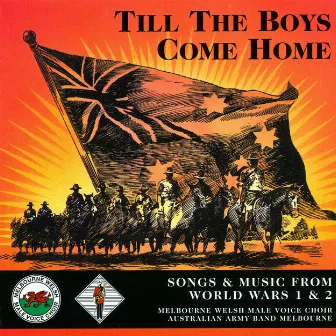 Till the Boys Come Home by Melbourne Welsh Male Voice Choir