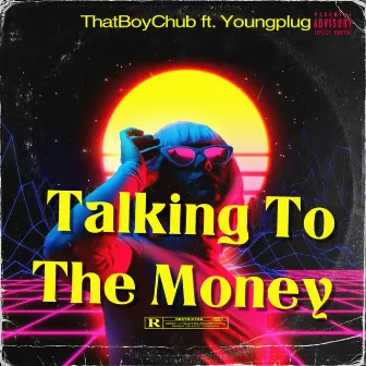 Talking To The Money by ThatBoyChub