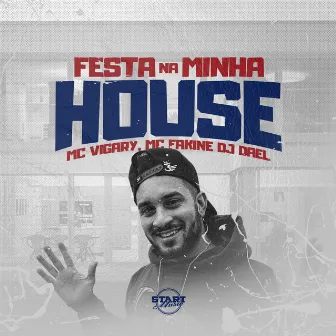 Festa na Minha House by MC Fakine