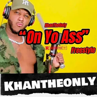 OYA (On Yo Ass) Freestyle by KHANTHEONLY