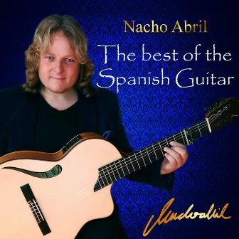 The Best of Spanish Guitar by Nacho Abril