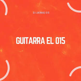 Guitarra El 015 by DJ Lukinhas 015