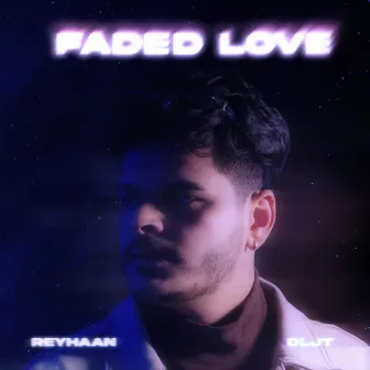 Faded Love by Reyhaan Narula