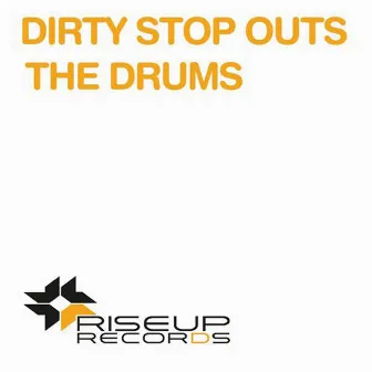 The Drums by Dirty Stop Outs