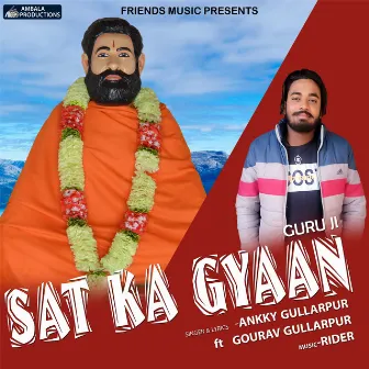 Sat Ka Gyan Guru Ji by Ankky Gullarpur