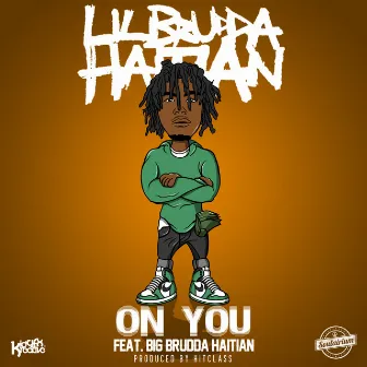 On You by Lil Brudda Haitian