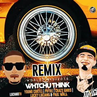 Whtchu Think (Remix) [feat. Phyre, Crazy Chris, Lucky Luciano & Paul Wall] by Young Cortez