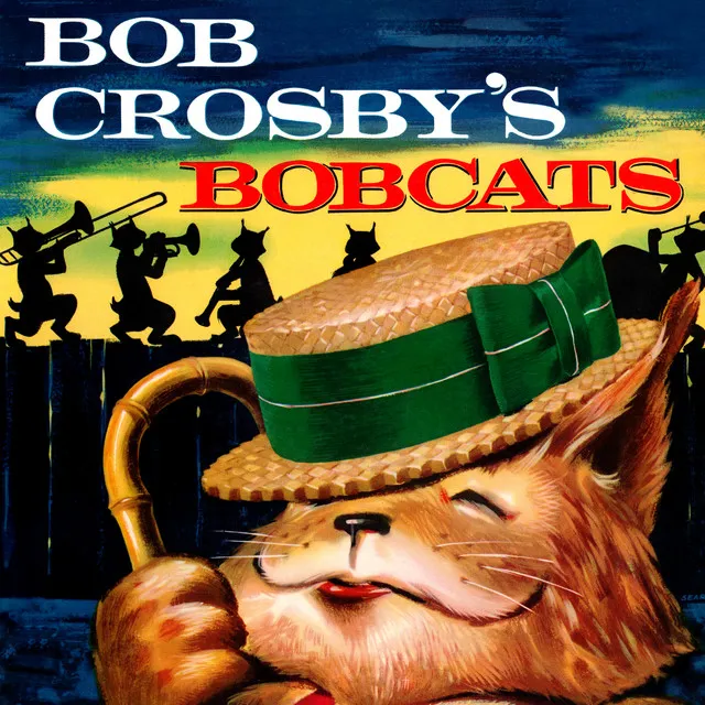 Presenting Bob Crosby's Bob Cats