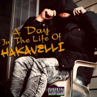 A Day In The Life Of Hakavelli by Cash Hakavelli