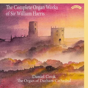 The Complete Organ Works of Sir William Harris by William Harris