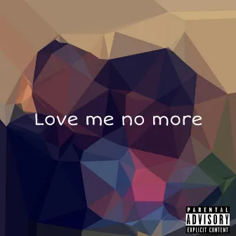 Love Me No More by Jay Deru