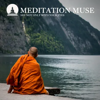 SEE NOT ONLY WITH YOUR EYES by Meditation Muse