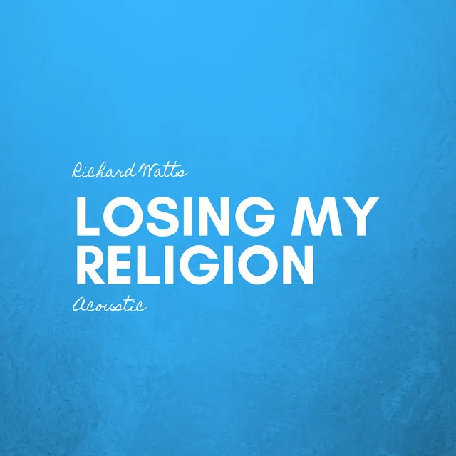 Losing My Religion - Acoustic