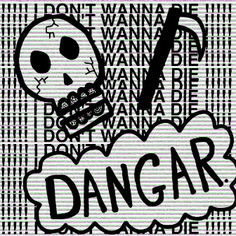 ! I DON'T WANNA DIE ! by Dangar