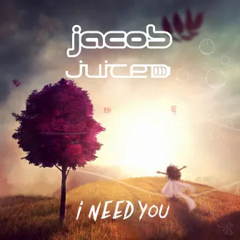 I Need You by Juiced