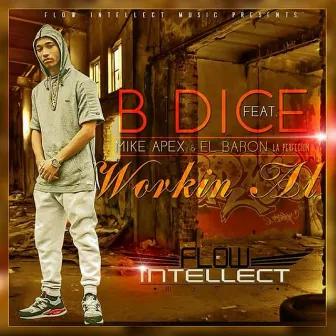 Workin At (feat. Mike Apex & El Baron La Perfeccion) by B. Dice