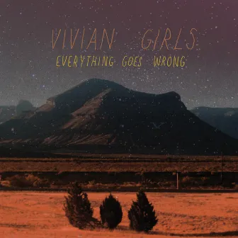 Everything Goes Wrong by Vivian Girls