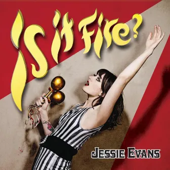 Is It Fire? by Jessie Evans