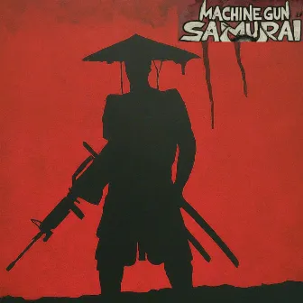 Machine Gun Samurai by The Real Samurai