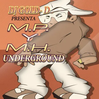 Presenta M.P. y M.H. Underground by DJ Gold-D