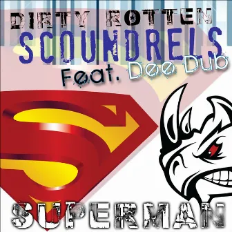 Superman by Dirty Rotten Scoundrels