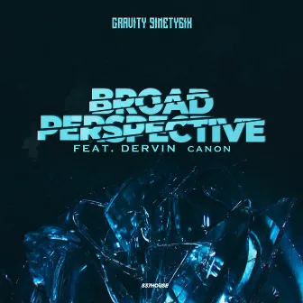 Broad Perspective by Gravity 9inety 6ix