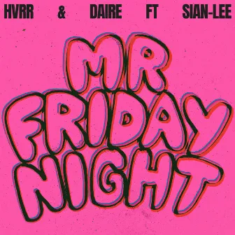 Mr Friday Night (feat. Sian Lee) by Daire