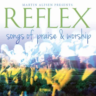 Songs of Praise & Worship by Reflex