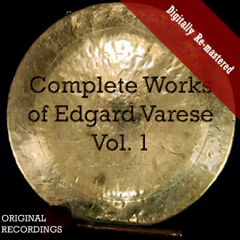 Complete Works of Edgard Varèse, Vol. 1 (Digitally Re-mastered) by Edgard Varèse