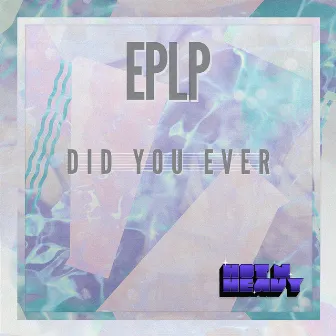 Did You Ever by EPLP